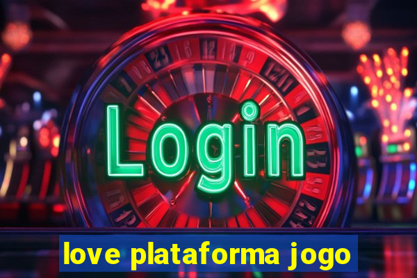 love plataforma jogo