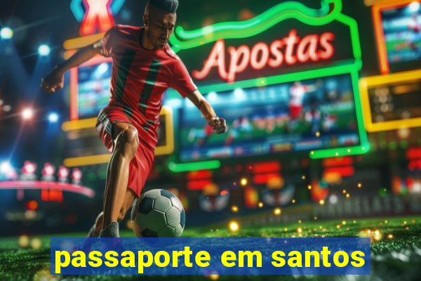 passaporte em santos