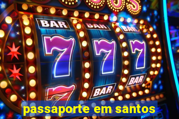 passaporte em santos