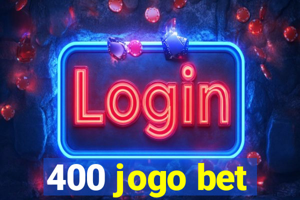 400 jogo bet