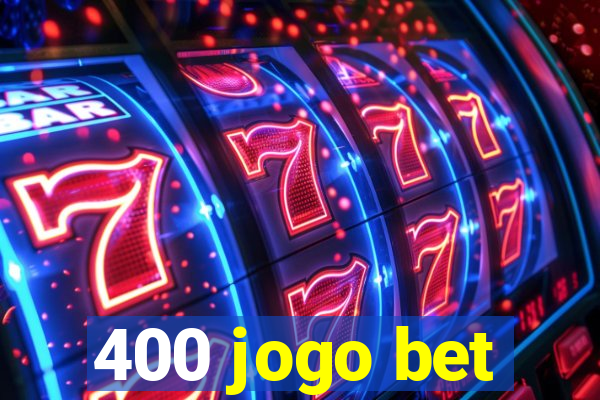 400 jogo bet