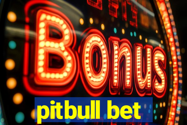 pitbull bet