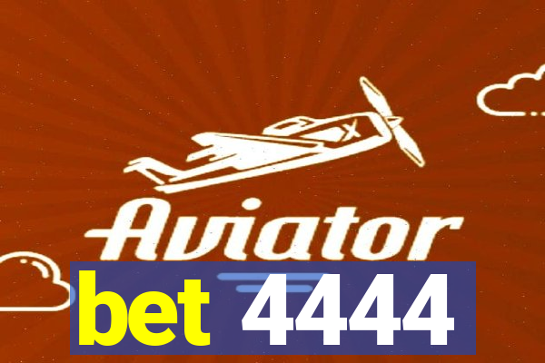 bet 4444