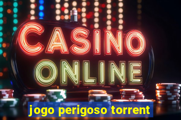 jogo perigoso torrent