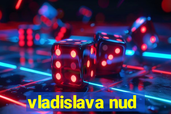 vladislava nud