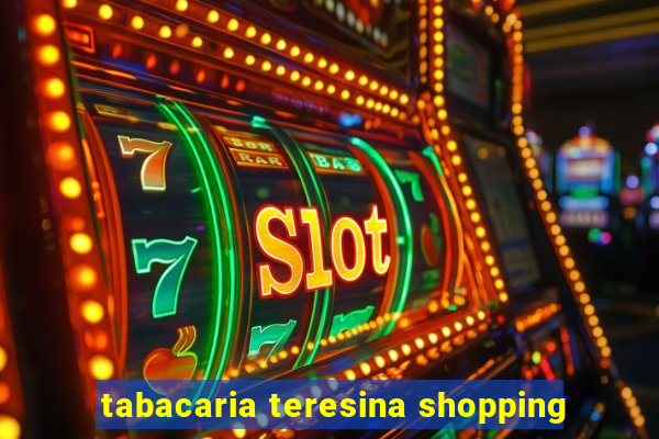 tabacaria teresina shopping