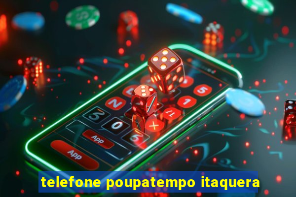 telefone poupatempo itaquera