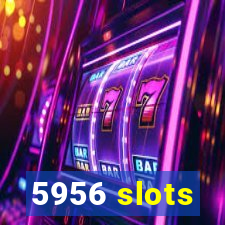 5956 slots