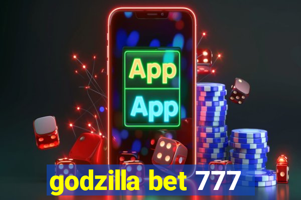 godzilla bet 777