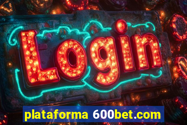 plataforma 600bet.com