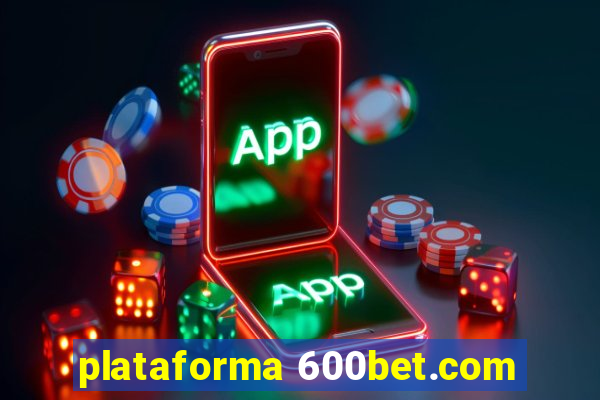 plataforma 600bet.com