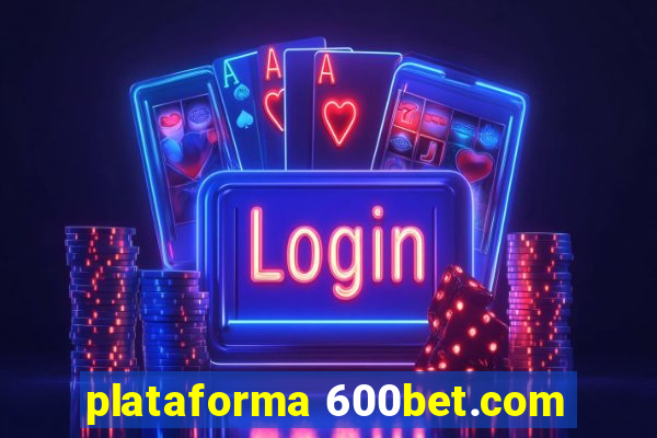 plataforma 600bet.com