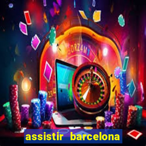 assistir barcelona x granada em hd