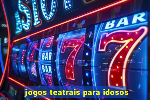 jogos teatrais para idosos