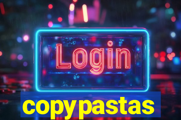 copypastas