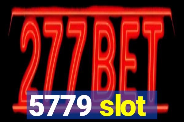 5779 slot