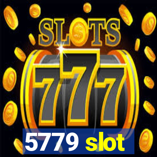 5779 slot