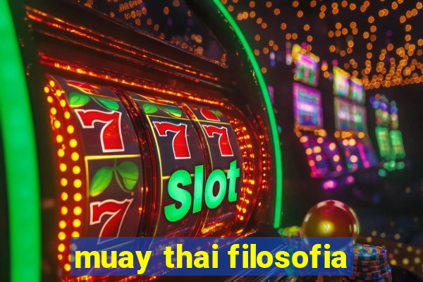 muay thai filosofia