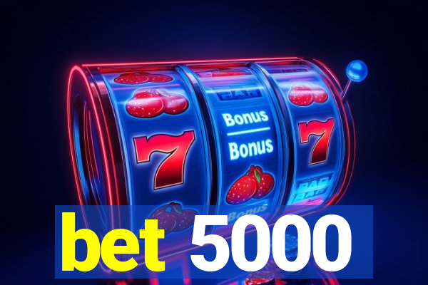 bet 5000