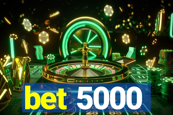 bet 5000