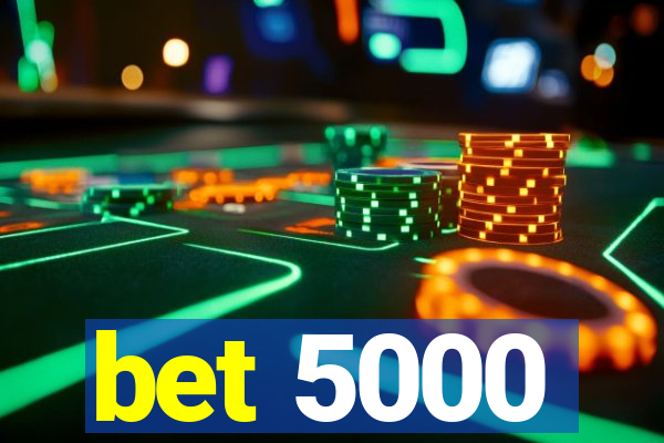 bet 5000