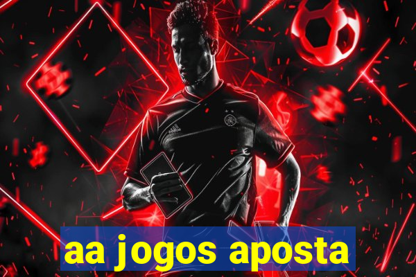 aa jogos aposta