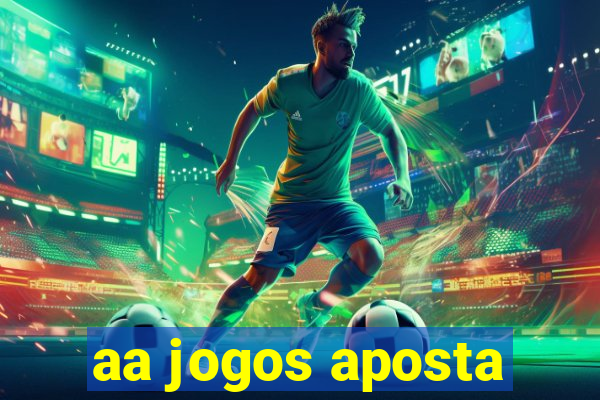 aa jogos aposta