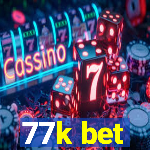 77k bet