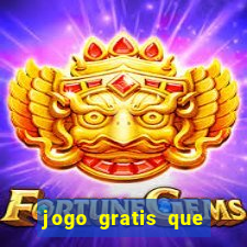 jogo gratis que ganha dinheiro