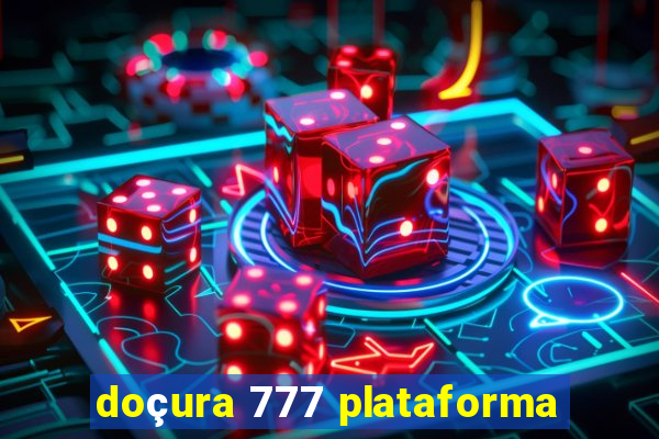 doçura 777 plataforma