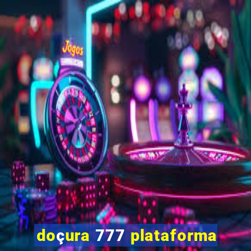 doçura 777 plataforma