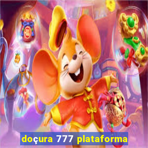 doçura 777 plataforma