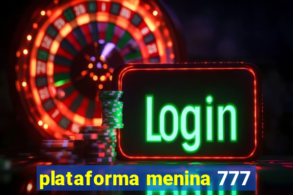 plataforma menina 777