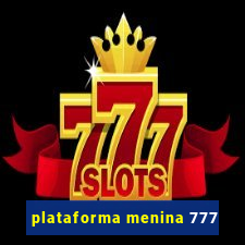 plataforma menina 777