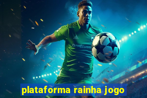 plataforma rainha jogo