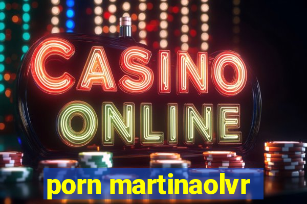 porn martinaolvr