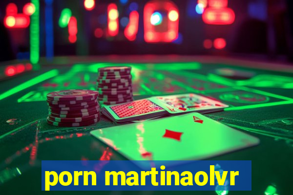 porn martinaolvr