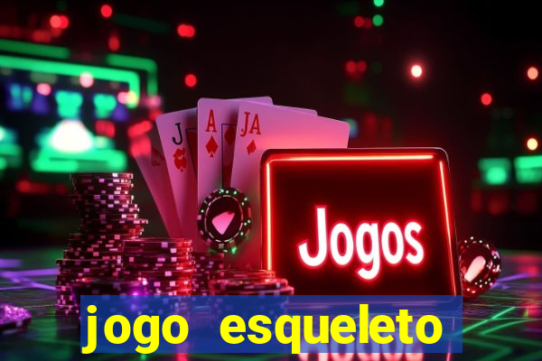 jogo esqueleto explosivo 2