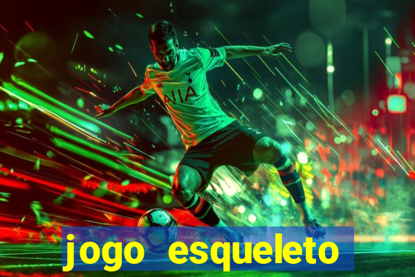 jogo esqueleto explosivo 2