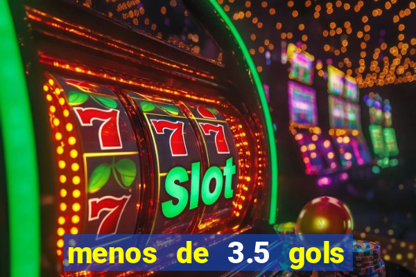 menos de 3.5 gols o que significa betano