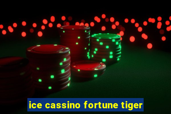 ice cassino fortune tiger