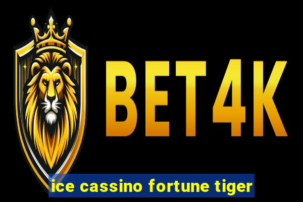 ice cassino fortune tiger