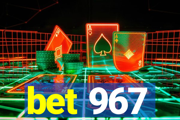 bet 967