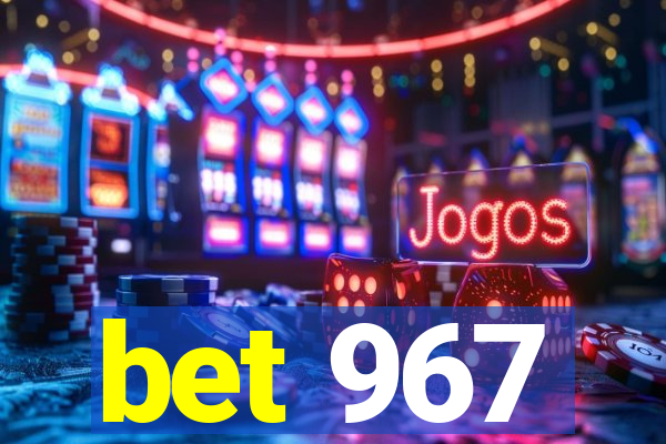 bet 967