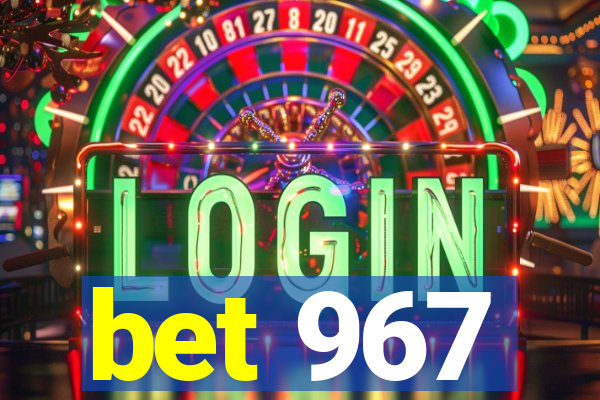 bet 967