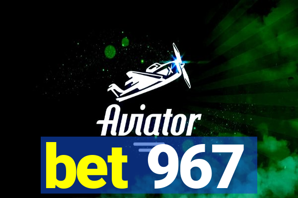 bet 967