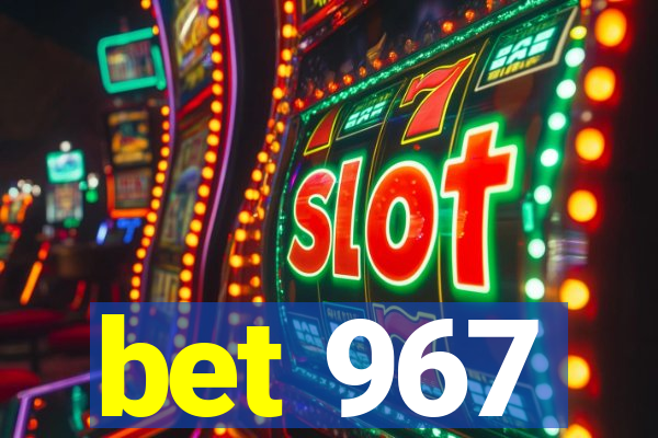 bet 967