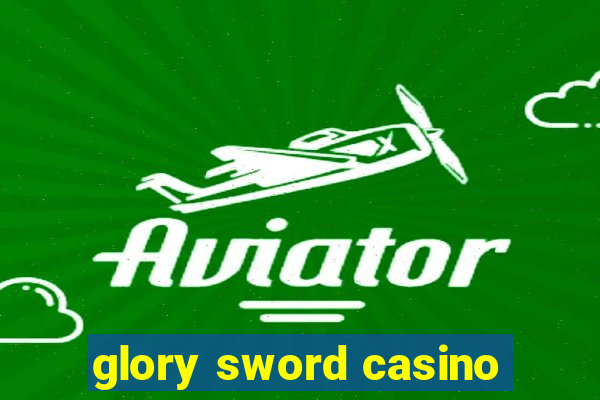 glory sword casino