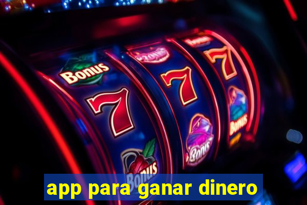 app para ganar dinero