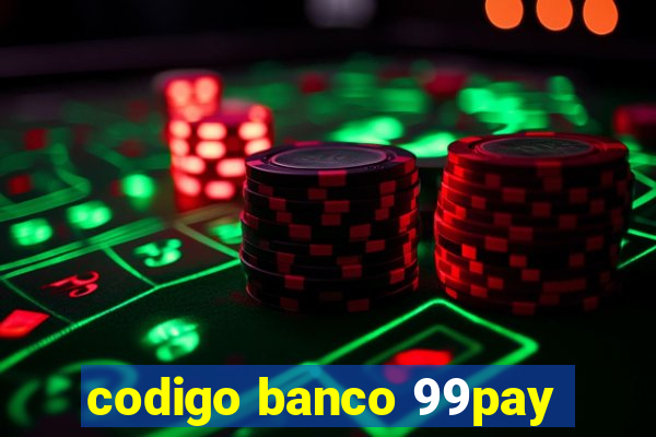 codigo banco 99pay